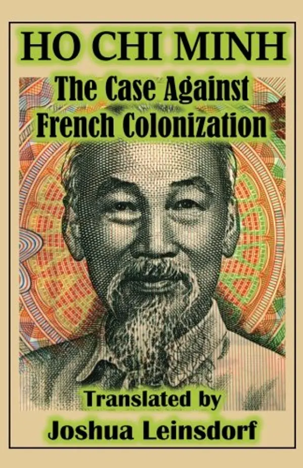 The Case Against French Colonization (Translation): by Ho Chi Minh by Mr. Joshua Leinsdorf, Ho Chi Minh cover