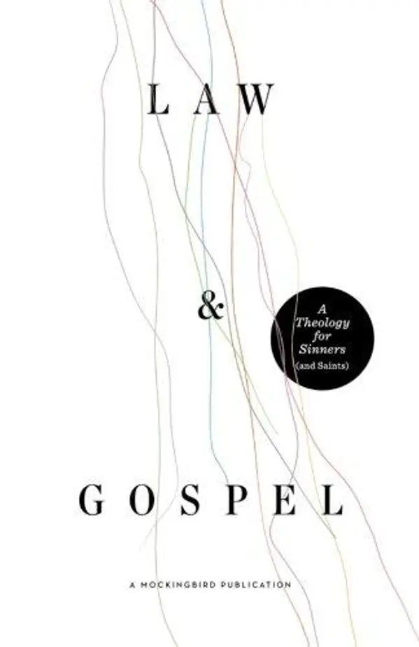 Law and Gospel: A Theology for Sinners (and Saints) by William McDavid, Ethan Richardson, David Zahl cover