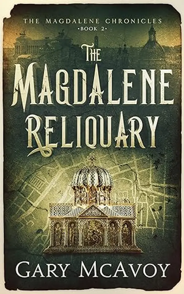 The Magdalene Reliquary (The Magdalene Chronicles #2) by Gary McAvoy cover