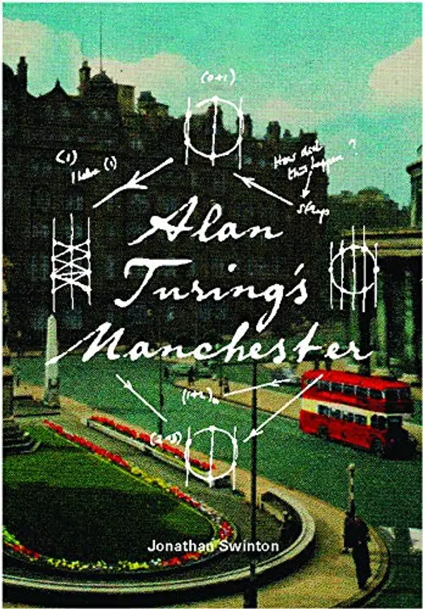 Alan Turing's Manchester by Jonathan Swinton cover