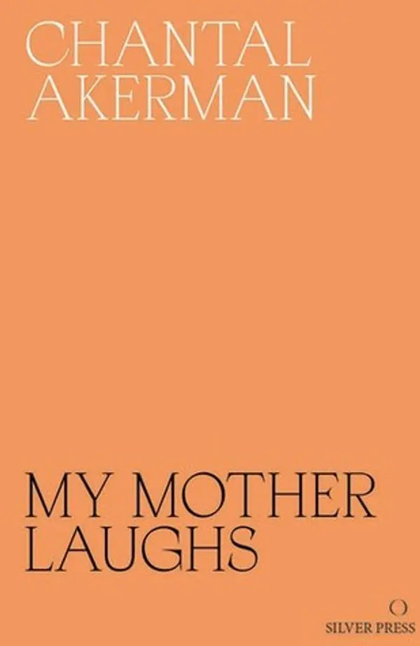 My Mother Laughs by Chantal Akerman cover