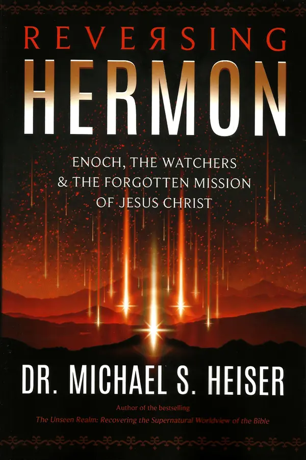 Reversing Hermon: Enoch, the Watchers, and the Forgotten Mission of Jesus Christ by Michael S. Heiser cover