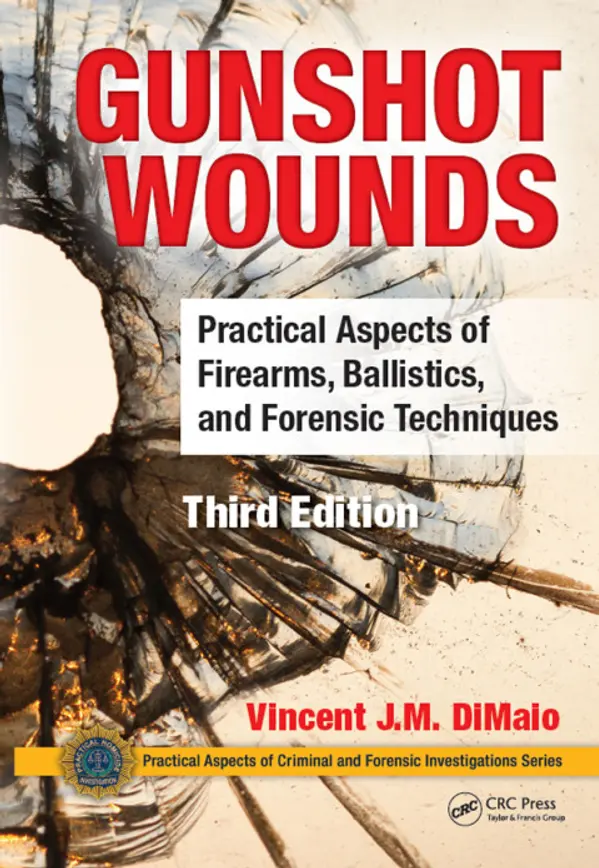 Gunshot Wounds: Practical Aspects of Firearms, Ballistics, and Forensic Techniques, Third Edition by Vincent J.M. DiMaio cover