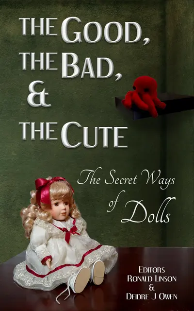 The Good, the Bad, & the Cute: The Secret Ways of Dolls book cover