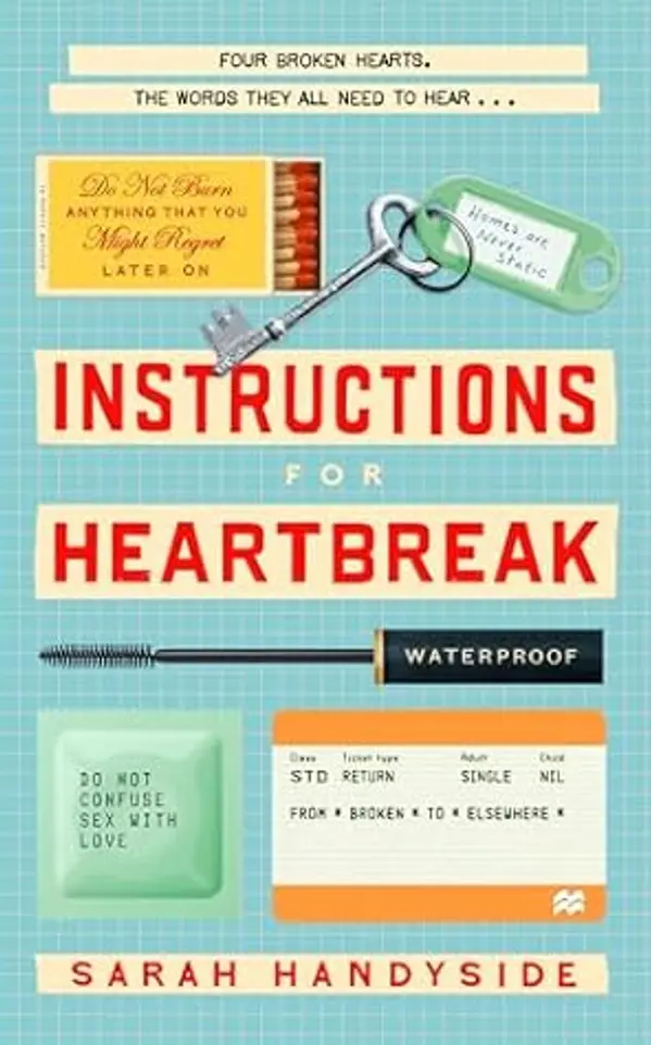Instructions for Heartbreak: A gorgeous, razor-sharp novel about female friendship and surviving a broken heart by Sarah  Handyside cover