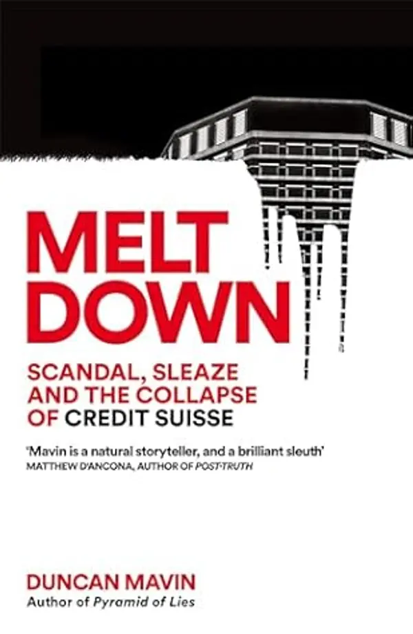 Meltdown: Scandal, Sleaze and the Collapse of Credit Suisse by Duncan Mavin cover
