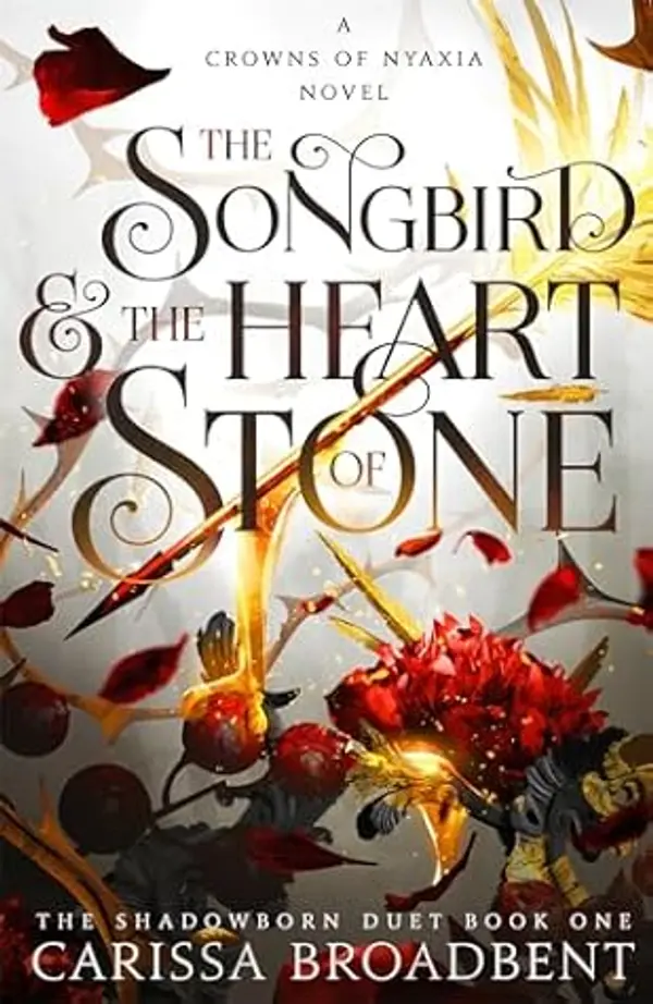 The Songbird and the Heart of Stone (Crowns of Nyaxia) by Carissa Broadbent cover
