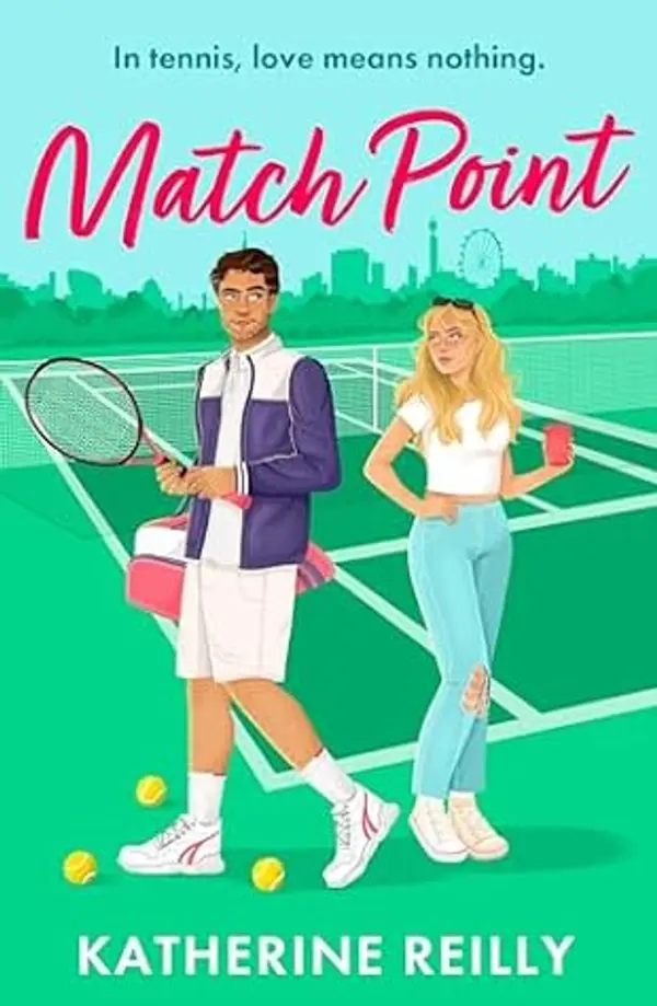 Match Point: an enemies to lovers tennis romance perfect for fans of Wimbledon by Katherine Reilly cover