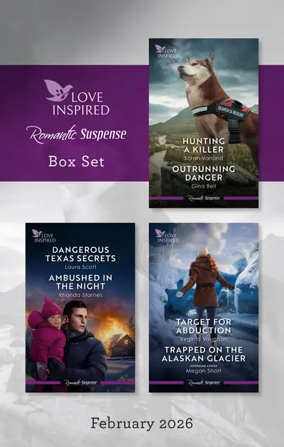 Love Inspired Suspense Box Set February 2026/Hunting A Killer/Outrunning Danger/Dangerous Texas Secrets/Ambushed In The Night/Target For Abduction/Trapped On The Alaskan Glacier book cover