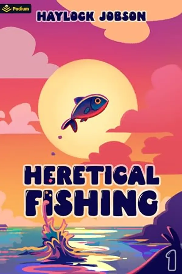 Heretical Fishing: A Cozy Guide to Annoying the Cults, Outsmarting the Fish, and Alienating Oneself by Haylock Jobson cover