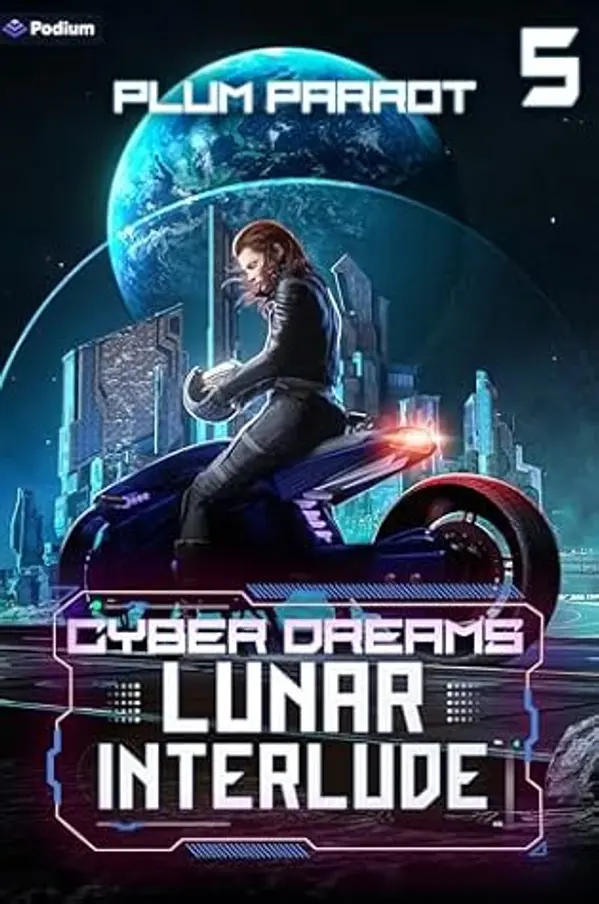 Lunar Interlude: A Dystopian Sci-Fi Adventure (Cyber Dreams Book 5) by Plum Parrot cover