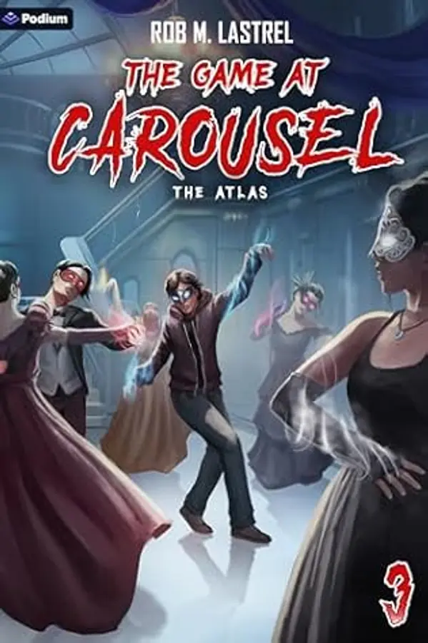 The Atlas: A Horror Movie LitRPG (The Game at Carousel Book 3) by Rob M. Lastrel cover