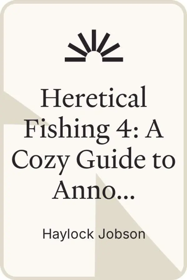 Heretical Fishing 4: A Cozy Guide to Annoying the Cults, Outsmarting the Fish, and Alienating Oneself by Haylock Jobson cover