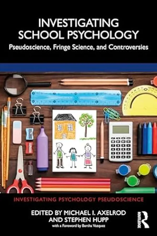 Investigating School Psychology: Pseudoscience, Fringe Science, and Controversies (Investigating Psychology Pseudoscience) by Michael I. Axelrod cover