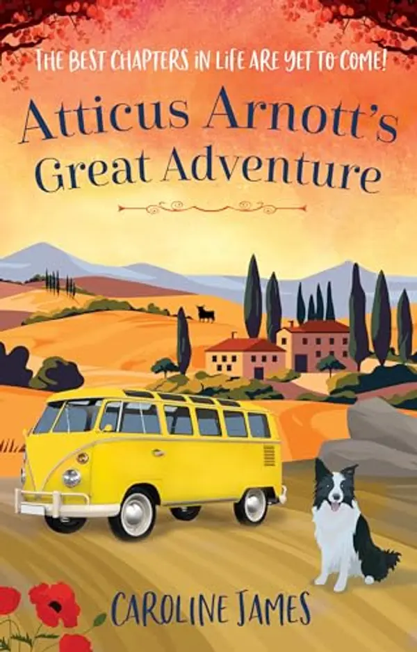 Atticus Arnott's Great Adventure: The best chapters of life are still waiting to be written… by Caroline James cover