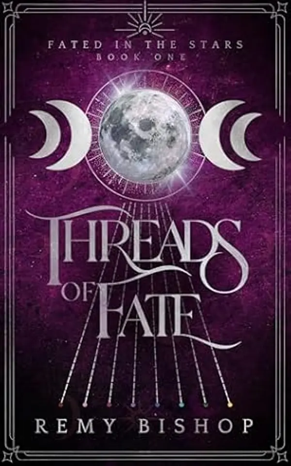 Threads of Fate: Destiny weaves a tale of unbreakable bonds. (Fated in the Stars Book 1) by Remy Bishop cover