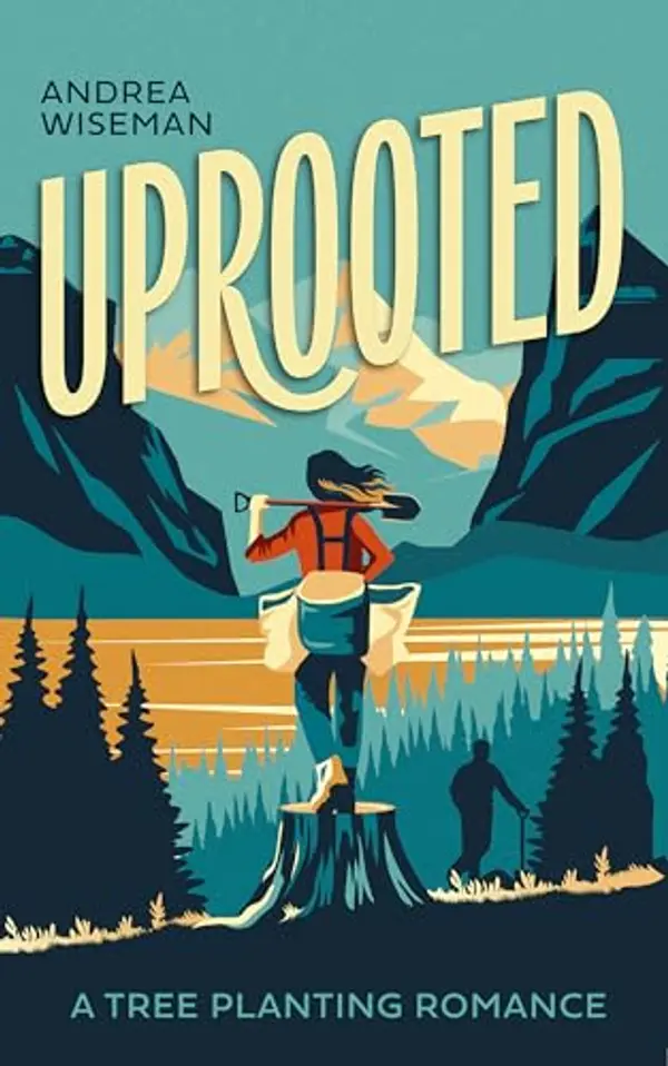 Uprooted: A Tree Planting Romance by Andrea Wiseman cover
