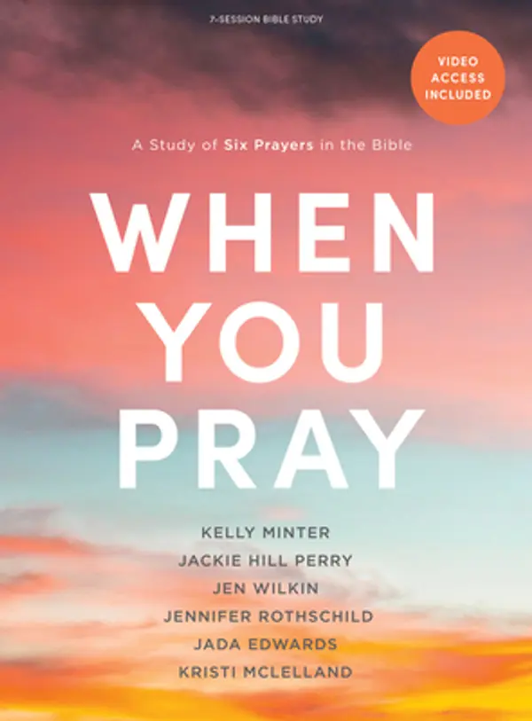 When You Pray - Bible Study Book with Video Access: A Study of Six Prayers in the Bible by Kelly Minter cover