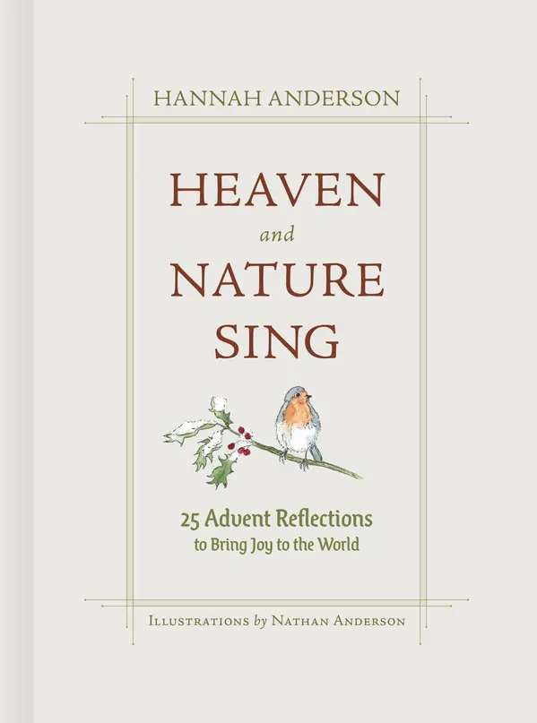 Heaven and Nature Sing: 25 Advent Reflections to Bring Joy to the World by Hannah Anderson cover