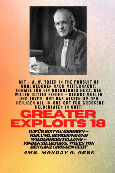 Größere Heldentaten - 18 Mit dabei AW Tozer in The Pursuit of God; Geboren nach Mitternacht; book cover