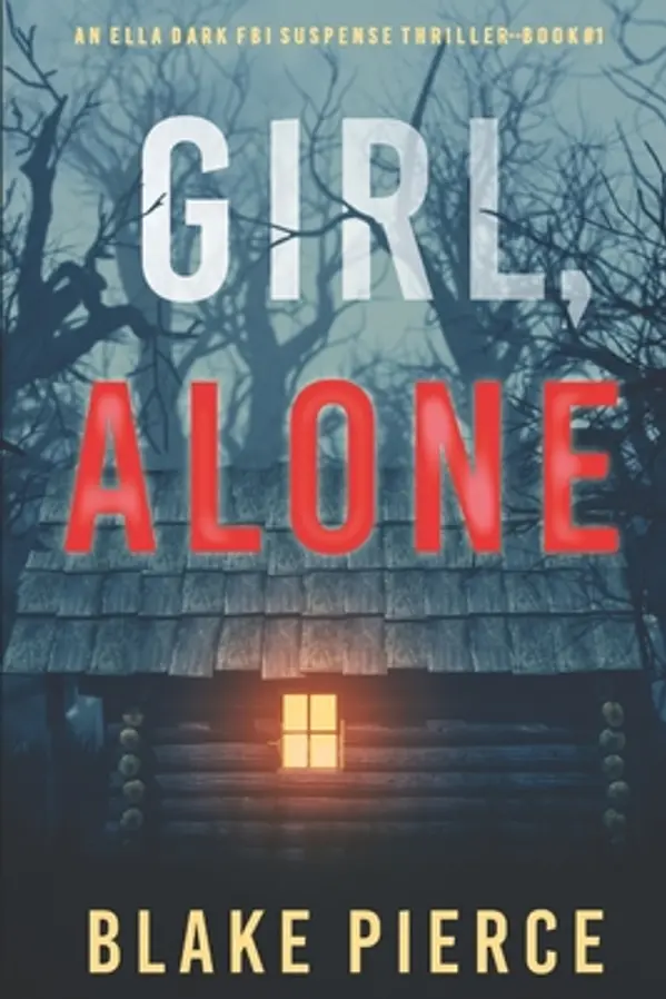 Girl, Alone (Ella Dark #1) by Blake Pierce cover