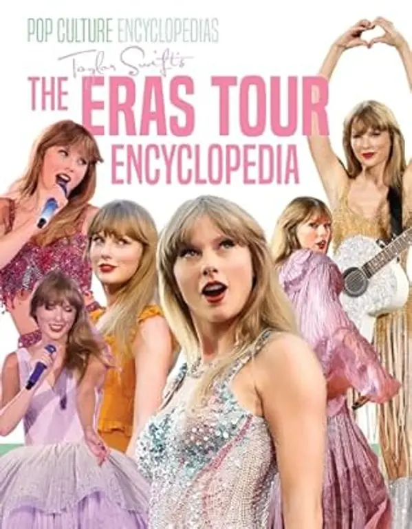 Taylor Swift's the Eras Tour Encyclopedia: Independent and Unofficial (Pop Culture Encyclopedias) by Mari Bolte cover