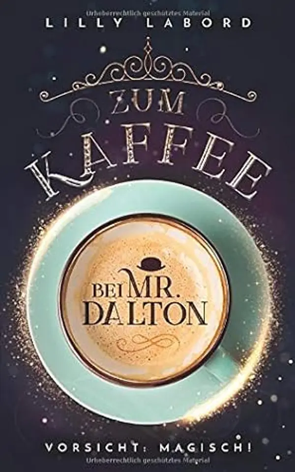 Zum Kaffee bei Mr. Dalton: Vorsicht: magisch! (Die Asperischen Magier) (German Edition) by Lilly Labord cover