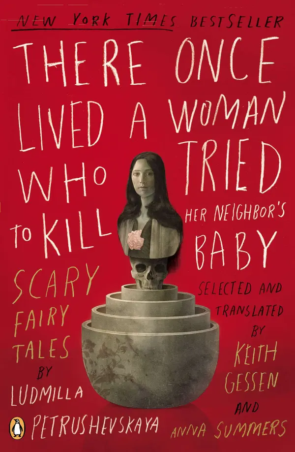 There Once Lived a Woman Who Tried to Kill Her Neighbor's Baby by Ludmilla Petrushevskaya, Keith Gessen, Keith Gessen, Anna Summers, Anna Summers cover