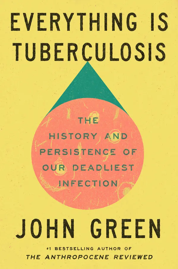 Everything Is Tuberculosis by John Green cover