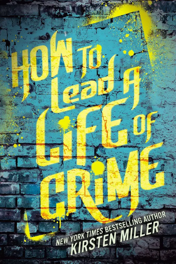 How to Lead a Life of Crime by Kirsten Miller cover