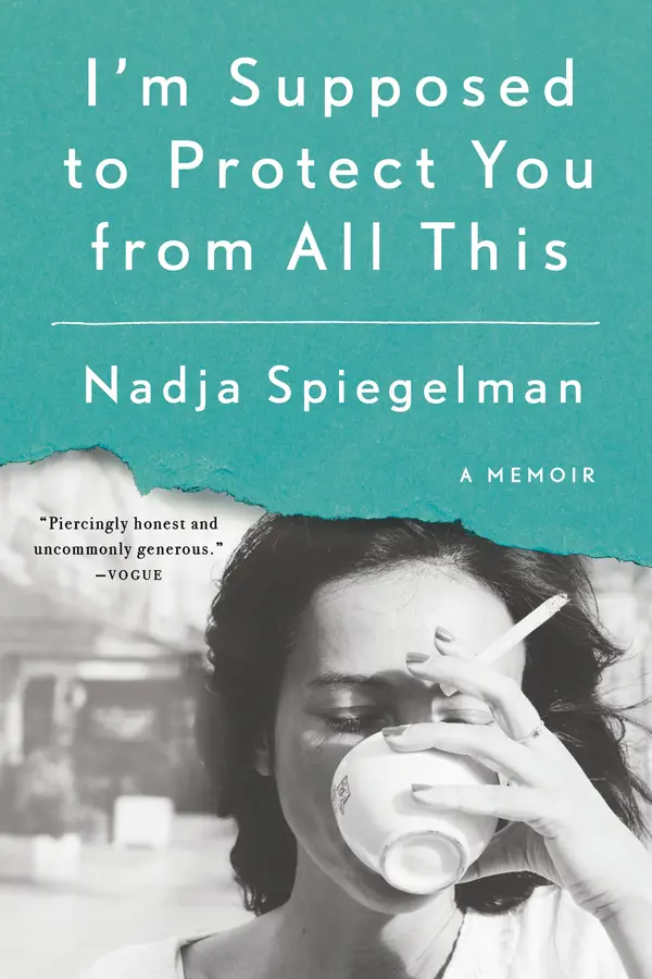 I'm Supposed to Protect You from All This by Nadja Spiegelman cover