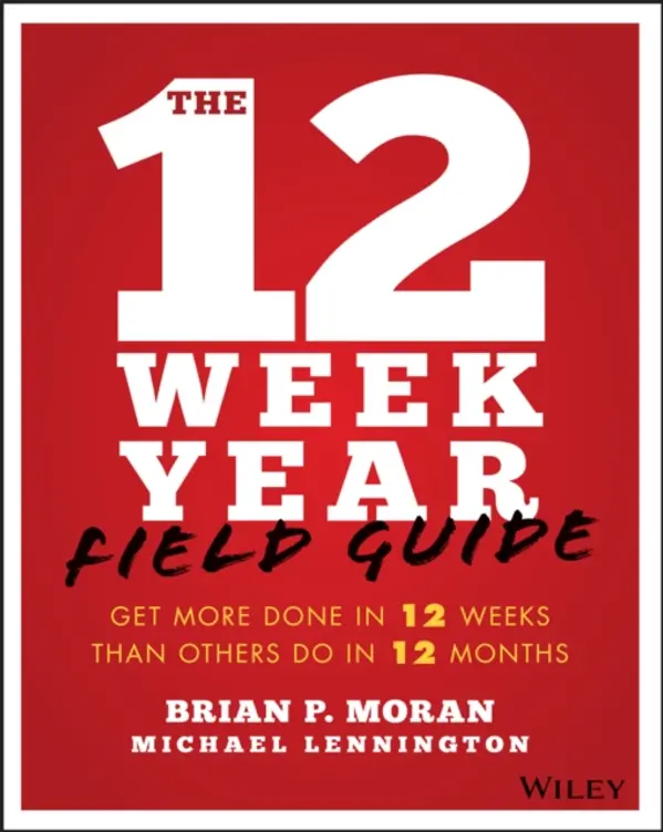 12 Week Year Field Guide by Brian P. Moran, Moran cover