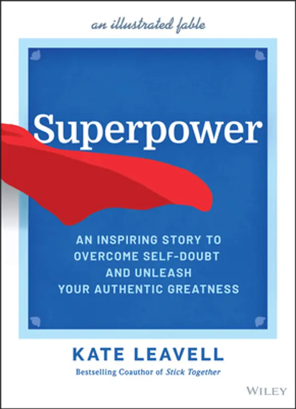 Superpower: An Inspiring Story to Overcome Self-Doubt and Unleash Your Authentic Greatness by Kate Leavell cover