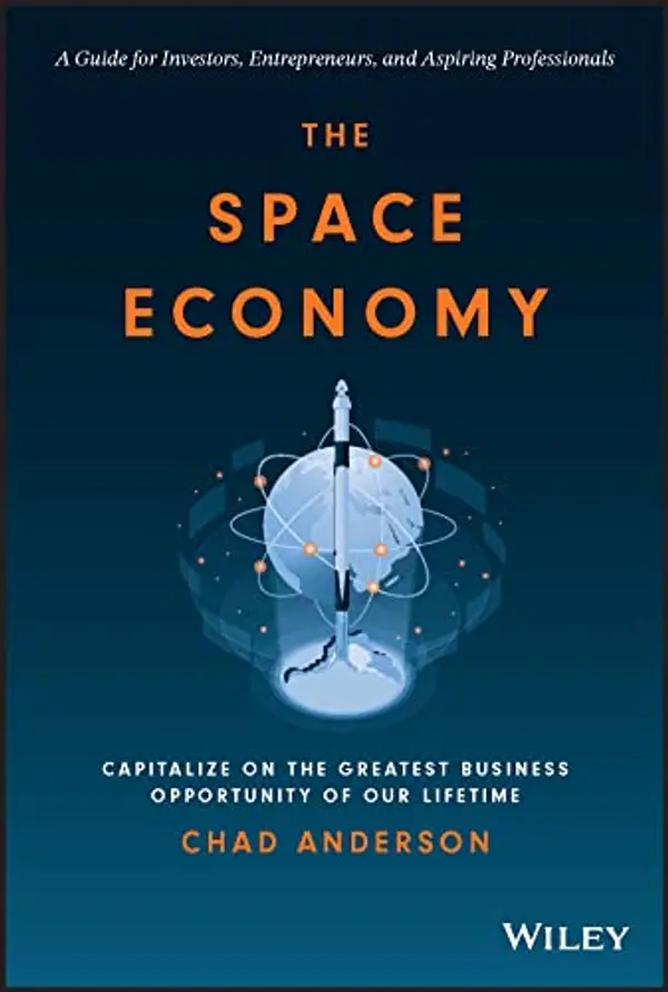 The Space Economy: Capitalize on the Greatest Business Opportunity of Our Lifetime by Chad Anderson cover