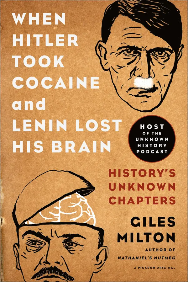 When Hitler Took Cocaine and Lenin Lost His Brain by Giles Milton cover