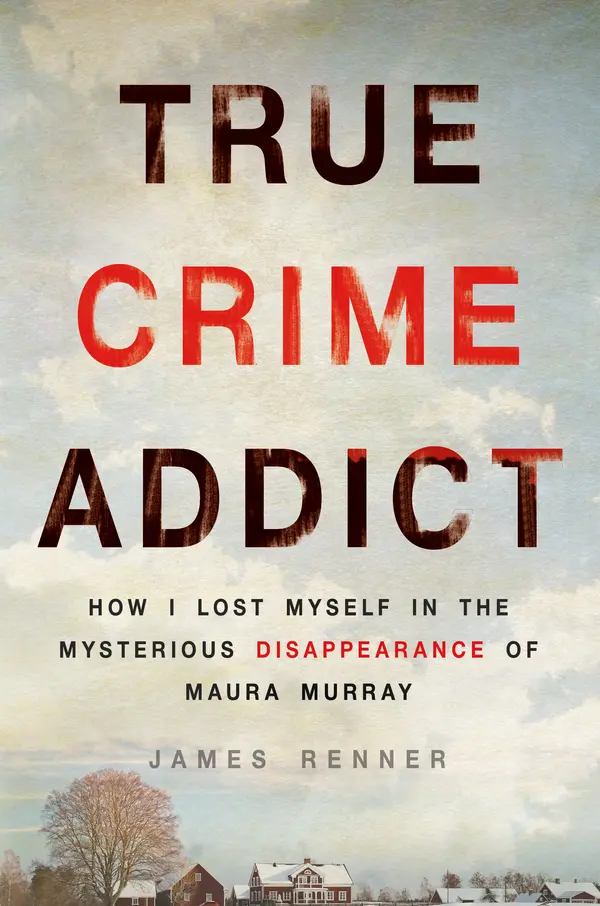 True Crime Addict by James Renner cover