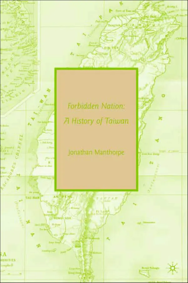 Forbidden Nation: A History of Taiwan by Jonathan Manthorpe cover