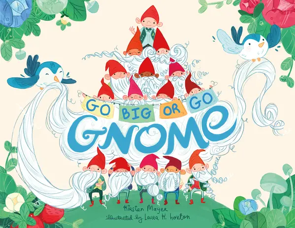 Go BIG or Go Gnome! by Kirsten Mayer, Laura K. Horton cover
