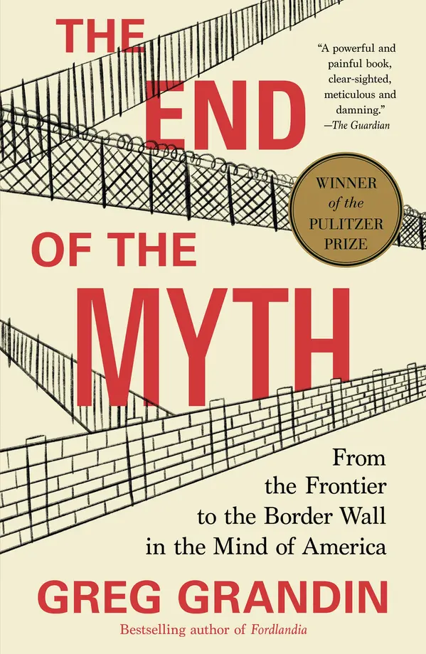 The End of the Myth by Greg Grandin cover