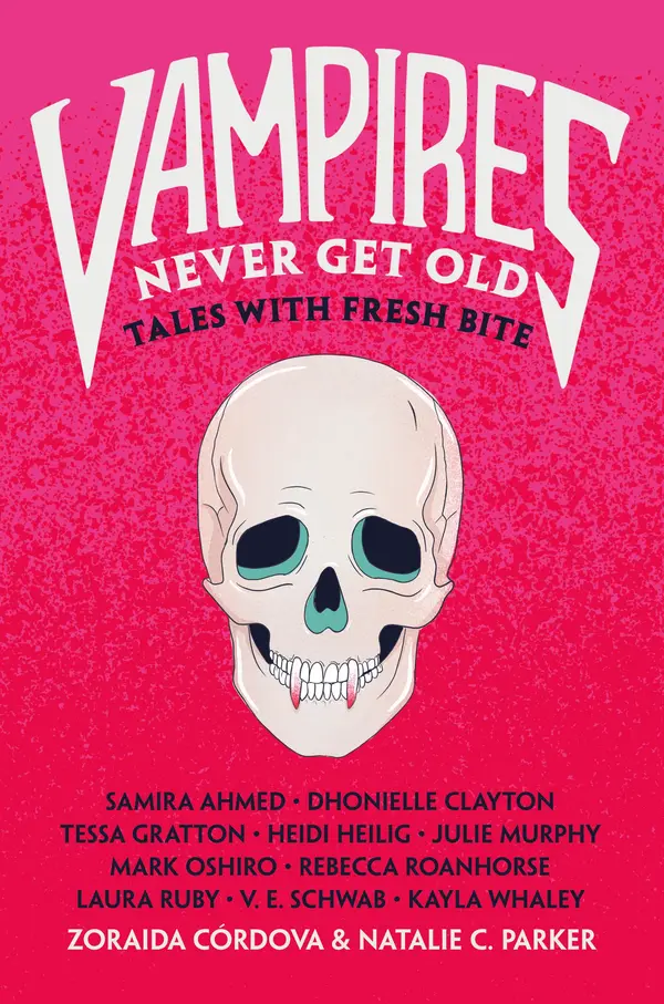 Vampires Never Get Old by Zoraida Córdova, Natalie C. Parker cover
