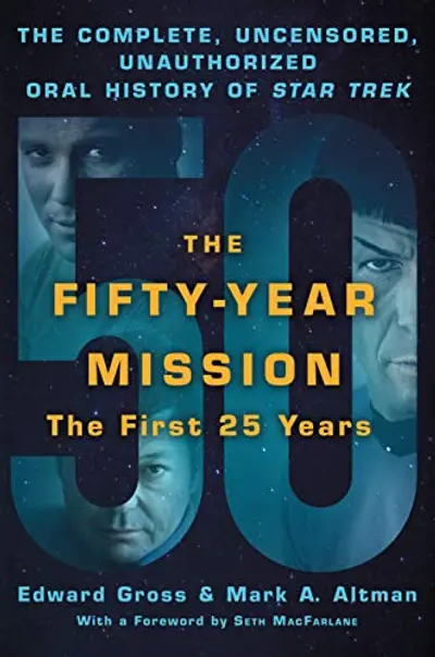The Fifty-Year Mission: The Complete, Uncensored, Unauthorized Oral History of Star Trek: The First 25 Years book cover