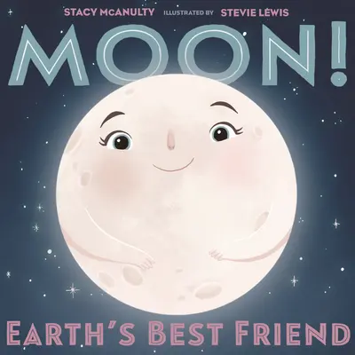 Moon! Earth's Best Friend book cover