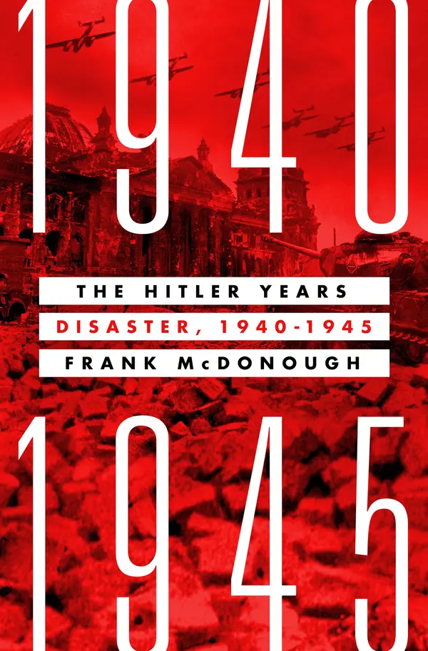 The Hitler Years: Disaster, 1940–1945 by Frank McDonough cover