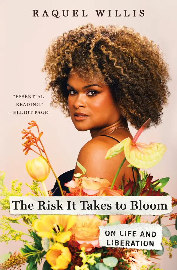 The Risk It Takes to Bloom by Raquel Willis cover