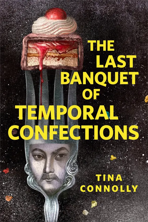The Last Banquet of Temporal Confections by Tina Connolly cover