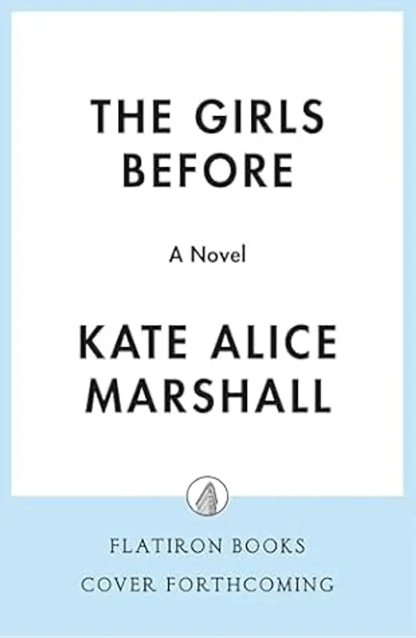 The Girls Before: A Novel by Kate Alice Marshall cover
