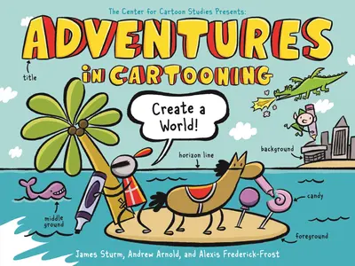 Adventures in Cartooning: Create a World book cover