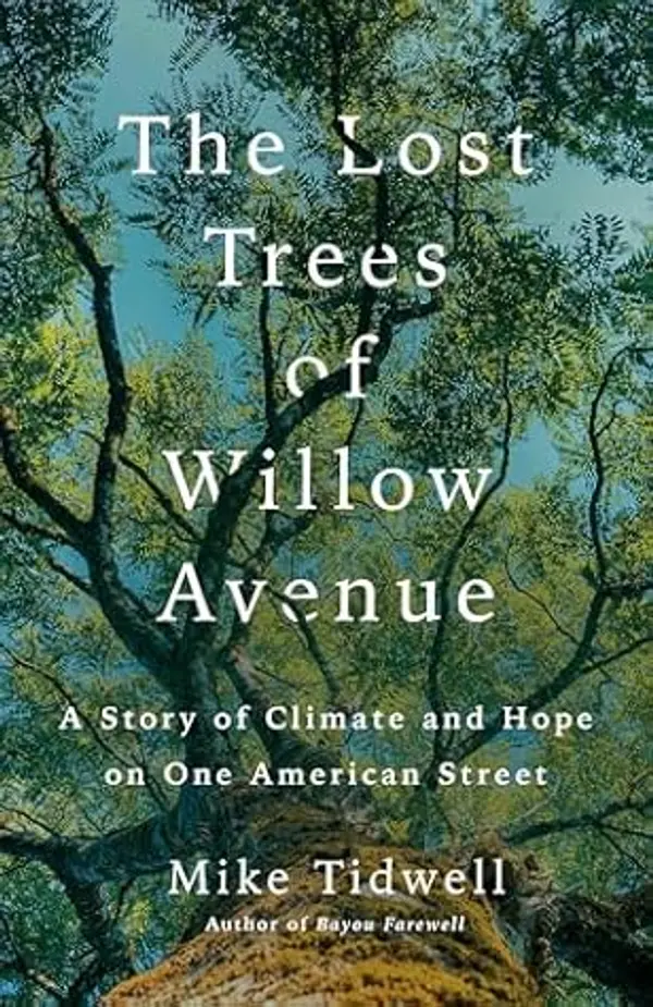 The Lost Trees of Willow Avenue: A Story of Climate and Hope on One American Street by Mike Tidwell cover