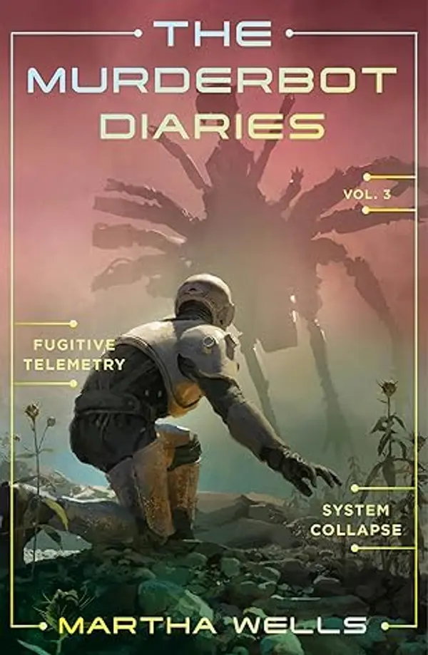 The Murderbot Diaries Vol. 3: Fugitive Telemetry, System Collapse by Martha Wells cover