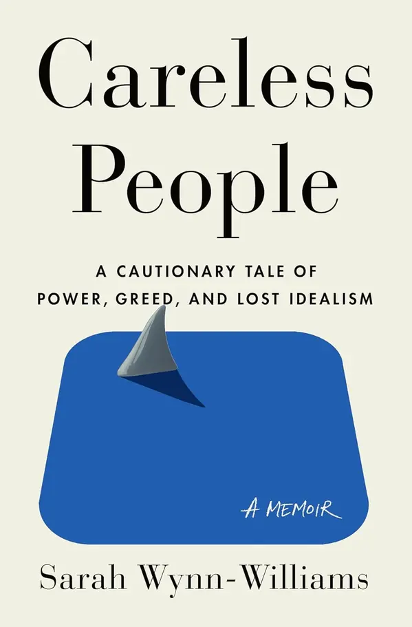 Careless People: A Cautionary Tale of Power, Greed, and Lost Idealism by Sarah Wynn-Williams cover